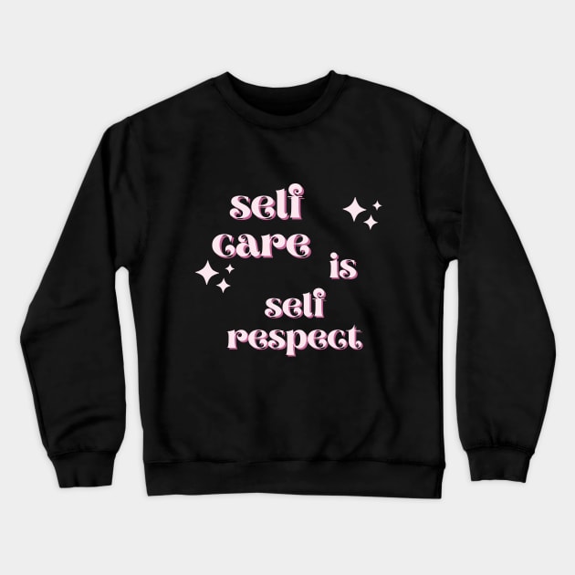 Self Care is Self Respect Crewneck Sweatshirt by twinkle.shop